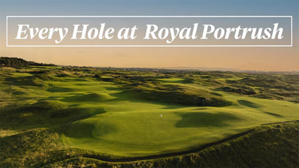 Every Hole at Royal Portrush Golf Club